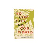 No Cop City, No Cop World: Lessons from the Movement