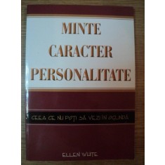MINTE , CARACTER , PERSONALITATE de ELLEN WHITE , 2008