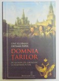 DOMNIA TARILOR , DE LA IVAN CEL GROAZNIC LA VLADIMIR PUTIN de UWE KLUSMANN , DIETMAR PIEPER , 2012