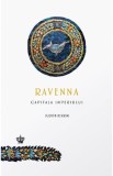 Ravenna capitala imperiului - Baroque Books &amp; Arts