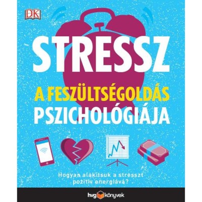 Stressz: A fesz&amp;uuml;lts&amp;eacute;gold&amp;aacute;s pszichol&amp;oacute;gi&amp;aacute;ja foto