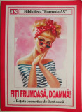 Fii Frumoasă, Doamnă! Rețete Cosmetice Naturale DIY - Carte de Tratamente Acasă