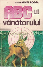 ABC-ul Vanatorului - Mihai Bodea foto