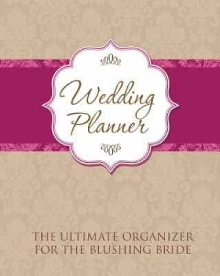 Wedding Planner: The Ultimate Organizer for the Blushing Bride foto