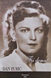 Cumpara ieftin Fii Demn! - Dan Puric, Editura necunoscuta, Brosata, Stare Foarte Buna, ISBN 978-973-0-11593-2, Literatura Romana