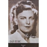 Fii demn! - Dan Puric ($O141)