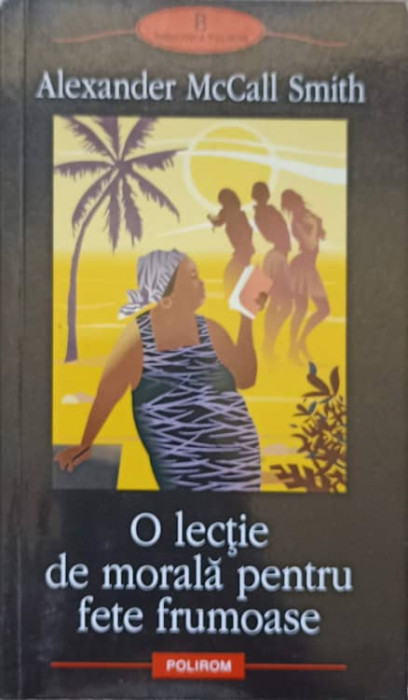 O LECTIE DE MORALA PENTRU FETE FRUMOASE-ALEXANDER MCCALL SMITH-222770