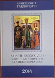 Sfintii Brancoveni - Martiri ai credintei si neamului romanesc - Arhiepiscopia Targovistei (2014)
