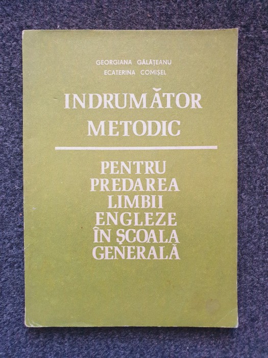 INDRUMATOR METODIC PENTRU PREDAREA LIMBII ENGLEZE SCOALA GENERALA - Galateanu