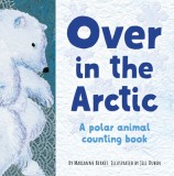 Over in the Arctic: A Polar Baby Animal Counting Book