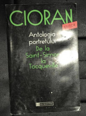 Emil Cioran - Antologia portretului de la Saint-Simon la Tocqueville foto