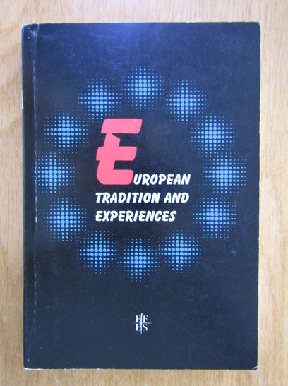 Ladislau Gyemant (coord.)- European Tradition and Experiences