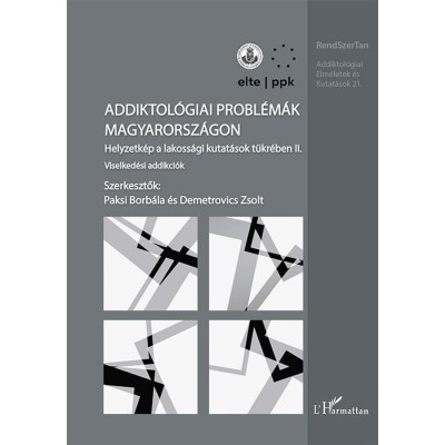 Addiktol&amp;oacute;giai probl&amp;eacute;m&amp;aacute;k Magyarorsz&amp;aacute;gon II. - Viselked&amp;eacute;si addikci&amp;oacute;k - Demetrovics Zsolt foto