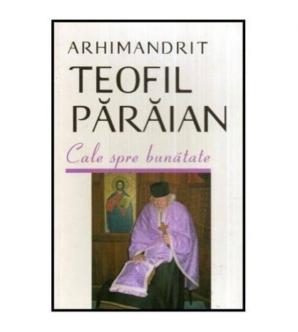 Teofil Paraian - Cale spre bunatate - 115368