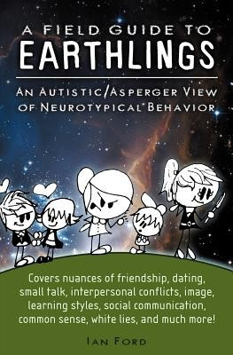 A Field Guide to Earthlings: An Autistic/Asperger View of Neurotypical Behavior foto