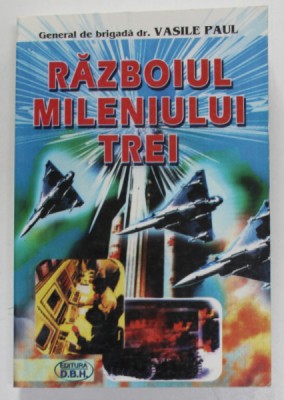 RAZBOIUL MILENIULUI TREI de GENERAL DE BRIGADA dr. VASILE PAUL , 2000 foto