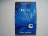 Iades (Jurnal de scriitor) (vol. I) - Vasile Spoiala