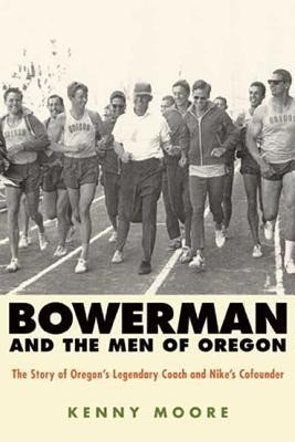 Bowerman and the Men of Oregon: The Story of Oregon&amp;#039;s Legendary Coach and Nike&amp;#039;s Cofounder foto