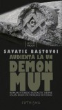 Audienta La Un Demon Mut, Savatie Bastovoi - Editura Cathisma