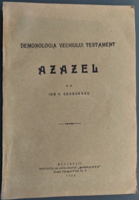 DEMONOLOGIA VECHIULUI TESTAMENT: AZAZEL de ION V. GEORGESCU (BUCURESTI, 1934) foto