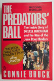 Cumpara ieftin The Predators Ball. The Inside Story of Drexel Burnhamand the Rise of the Junk Bond Raiders &ndash; Connie Bruck