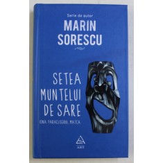 SETEA MUNTELUI DE SARE ( IONA , PARACLISERUL , MATCA ) de MARIN SORESCU , 2017