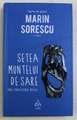 SETEA MUNTELUI DE SARE ( IONA , PARACLISERUL , MATCA ) de MARIN SORESCU , 2017 foto