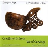 Crestaturi in lemn | Georgeta Rosu, Sorin Gabriel Ionita, Alcor