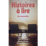 HISTOIRES A LIRE. SIX NOUVELLES-JEAN ANGLADE, M-P. ARMAND, MAEVE BINCHY, FRANCES FYFIELD, MARTHA-237435