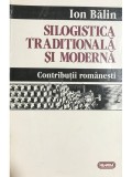 Ion Balin - Silogistica traditionala si moderna (Editia: 1996)