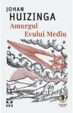 Amurgul Evului Mediu - Johan Huizinga