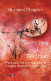 Strindberg şi Bergman. Perspective comparatiste asupra durerii inocentului - Paperback brosat - Noemina C&acirc;mpean - Eikon