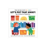 Let's Put That Away! My First Book of Organizing: A Home Edit Board Book for Kids