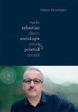 Vasile Sebastian Dancu. Sociologie critica si poietica sociala - Vianu Muresan