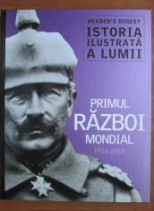 Istoria ilustrata a lumii : Primul razboi mondial 1914-1918