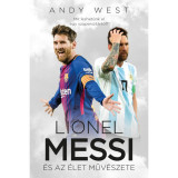 Lionel Messi &eacute;s az &Eacute;let Műv&eacute;szete - Andy West