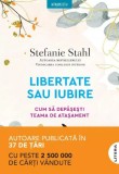 Libertate sau iubire. Cum sa depasesti teama de atasament - Stefanie Stahl - Editura Litera