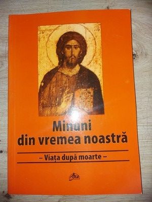 Minuni din vremea noastra Viata dupa moarte foto