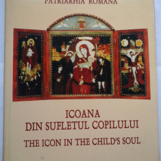 ICOANA DIN SUFLETUL COPILULUI; THE ICON IN THE CHILD'S SOUL - PATRIARHIA ROMANA - ALBUM