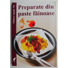 Preparate din paste fainoase