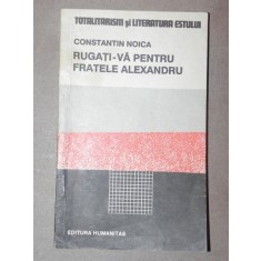 RUGATI-VA PENTRU FRATELE ALEXANDRU - C. NOICA BUCURESTI 1990