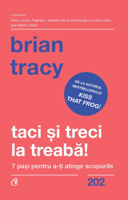 Taci Si Treci La Treaba!, Brian Tracy - Editura Curtea Veche