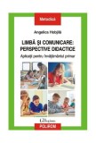 Limbă şi comunicare: perspective didactice - Paperback brosat - Angelica Hobjilă - Polirom