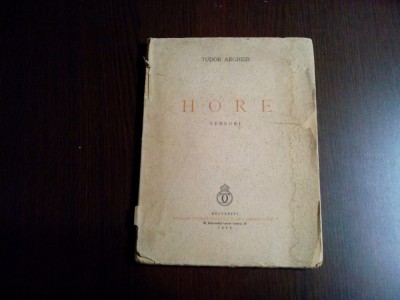HORE - Tudor Arghezi - 1939, 154 p. foto