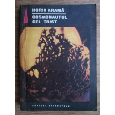 Horia Arama - Cosmonautul cel trist