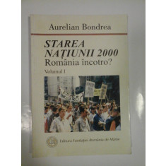 STAREA NATIUNII 2000 * Romania incotro? vol.I - Aurelian Bondrea
