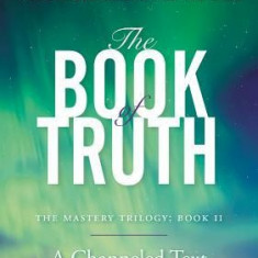 The Book of Truth: The Mastery Trilogy: Book II
