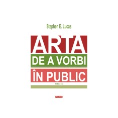 Arta de a vorbi in public (editia 2023), Stephen E. Lucas, Polirom