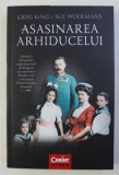 ASASINAREA ARHIDUCELUI de GREG KING si SUE WOOLMANS , 2017