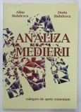 ANALIZA MEDIERII de ALINA BADULESCU si DORIN BADULESCU , CULEGERE DE SPETE COMENTATE , 2011